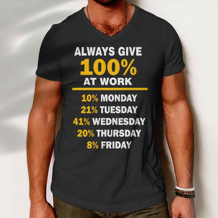 Always Give A 100 At Work Funny Tshirt Men V-Neck Tshirt