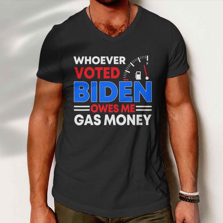 Anti Joe Biden Funny Whoever Voted Biden Owes Me Gas Money Men V-Neck Tshirt