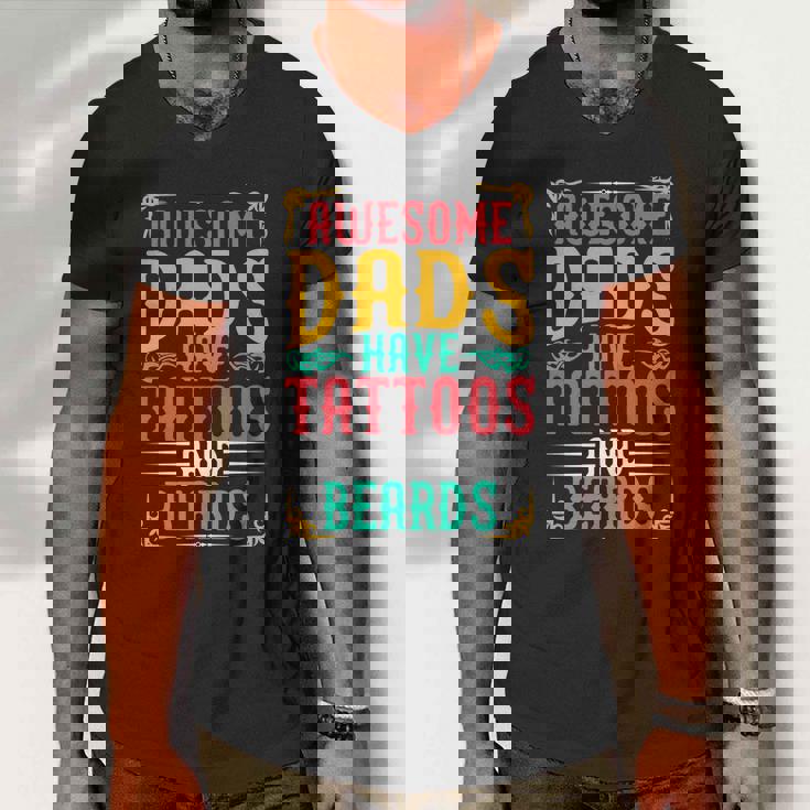 Awesome Dads Have Tattoos And Beards Best Dad Ever Fathers Day Graphic Design Printed Casual Daily Basic Men V-Neck Tshirt Awesome Dads Have Tattoos And Beards Best Dad Ever Fathers Day Graphic Design Printed Casual Daily Basic Men V-Neck Tshirt