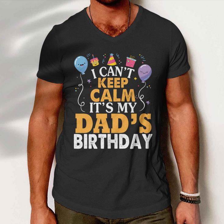 Baloons And Cake I Cant Keep Calm Its My Dads Birthday Cute Gift Men V-Neck Tshirt