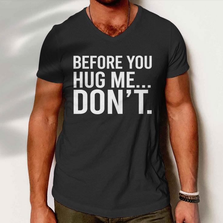 Before You Hug Me Dont Tshirt Men V-Neck Tshirt