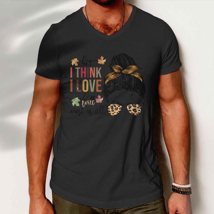 But I Think I Love Fall Most Of All Thanksgiving Quote Men V-Neck Tshirt