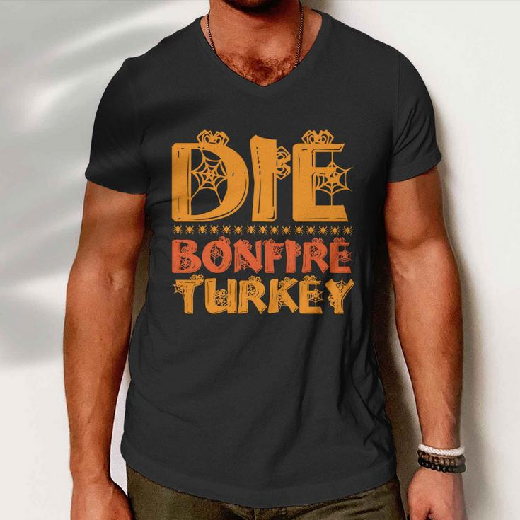 Die Bonfire Turkey Halloween Quote Men V-Neck Tshirt