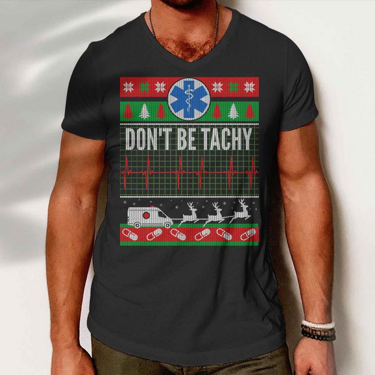 Dont Be Tachy Emt Ugly Christmas Men V-Neck Tshirt