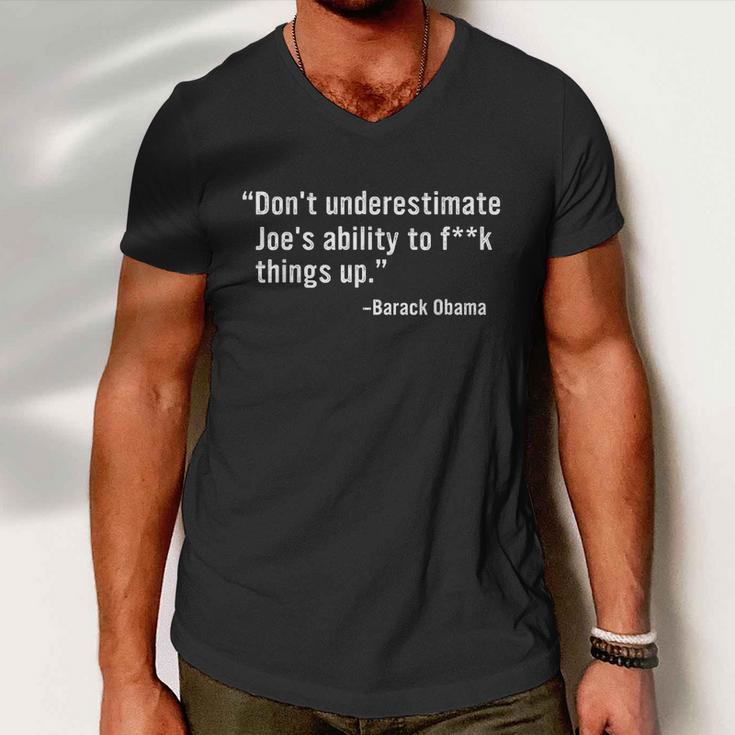 Dont Underestimate Joes Ability To Fuck Things Up Funny Barack Obama Quotes Design Men V-Neck Tshirt