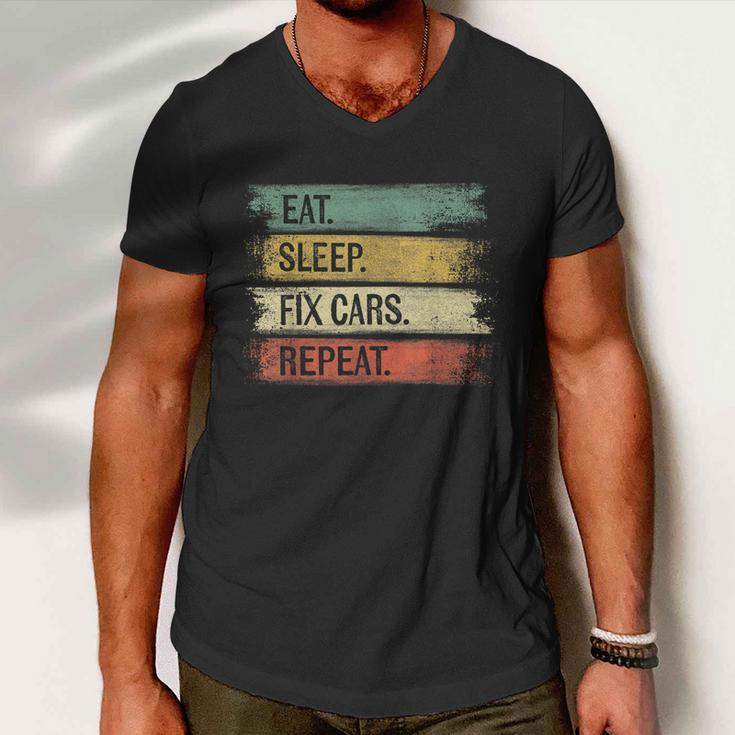Eat Sleep Fix Cars Repeat Funny Auto Mechanic Car Lover Gift Tshirt Men V-Neck Tshirt