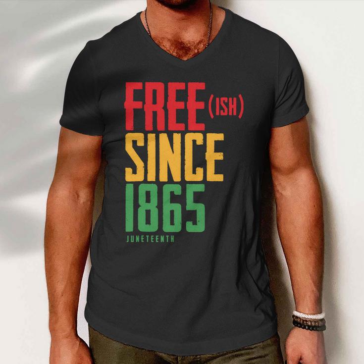 Free Ish Since 1865 African American Freeish Juneteenth Tshirt Men V-Neck Tshirt