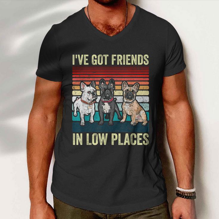 French Bulldog Dog Ive Got Friends In Low Places Funny Dog Men V-Neck Tshirt