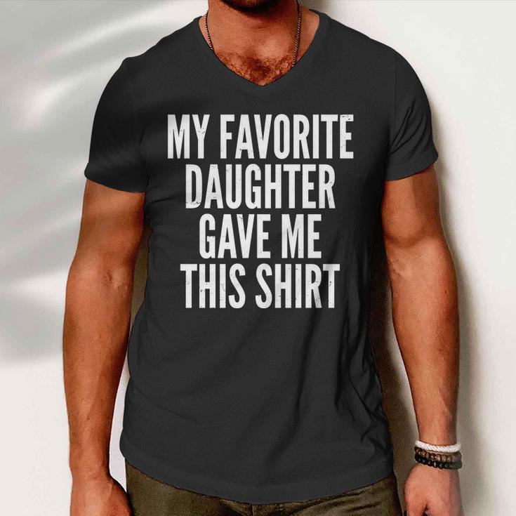 Funny My Favorite Daughter Gave Me This Shirt Tshirt Men V-Neck Tshirt