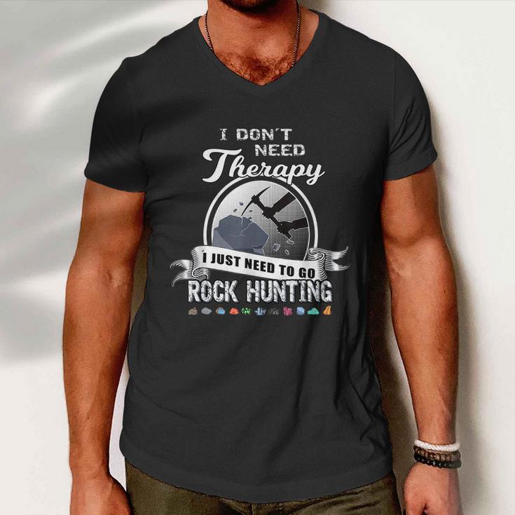 Funny Rock Hunting Therapy Geology Mineral Collector Gift Cool Gift Men V-Neck Tshirt