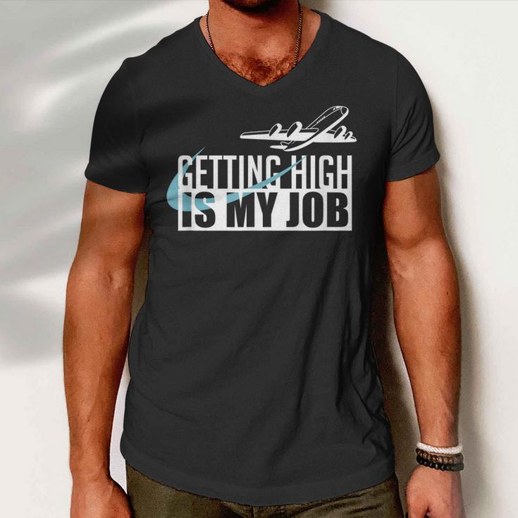 Getting High Is My Job Aviation Funny Pilot Gift Men V-Neck Tshirt
