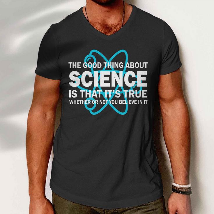 Good Thing About Science Is That Its True Tshirt Men V-Neck Tshirt