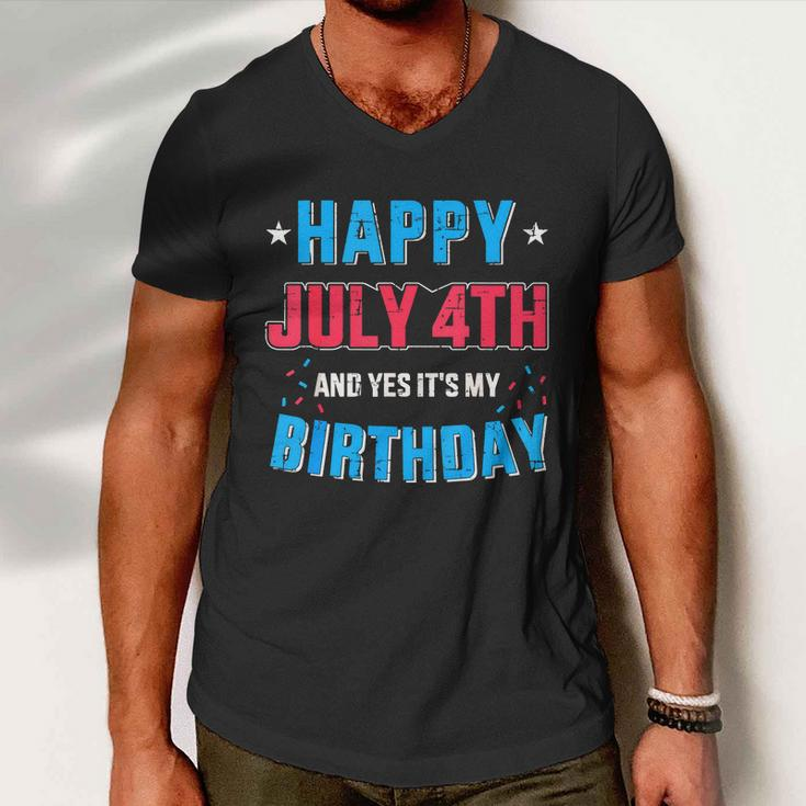 Happy 4Th Of July And Its My Birthday For Independence Day Men V-Neck Tshirt