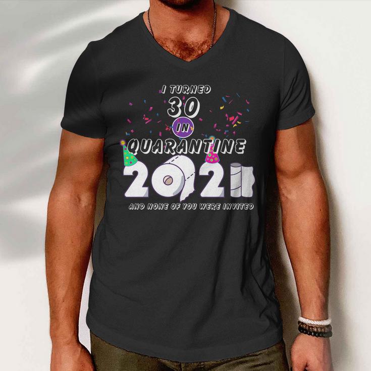 I Turned 30 In Quarantine Cute 30Th Birthday Men V-Neck Tshirt