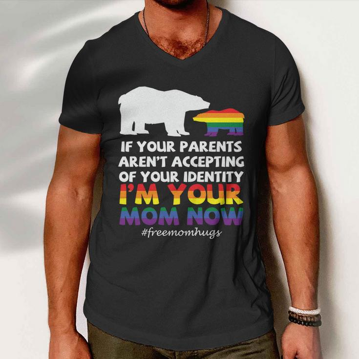If Your Parents Arent Accepting Of Your Identity Im Your Mom Now Lgbt Men V-Neck Tshirt