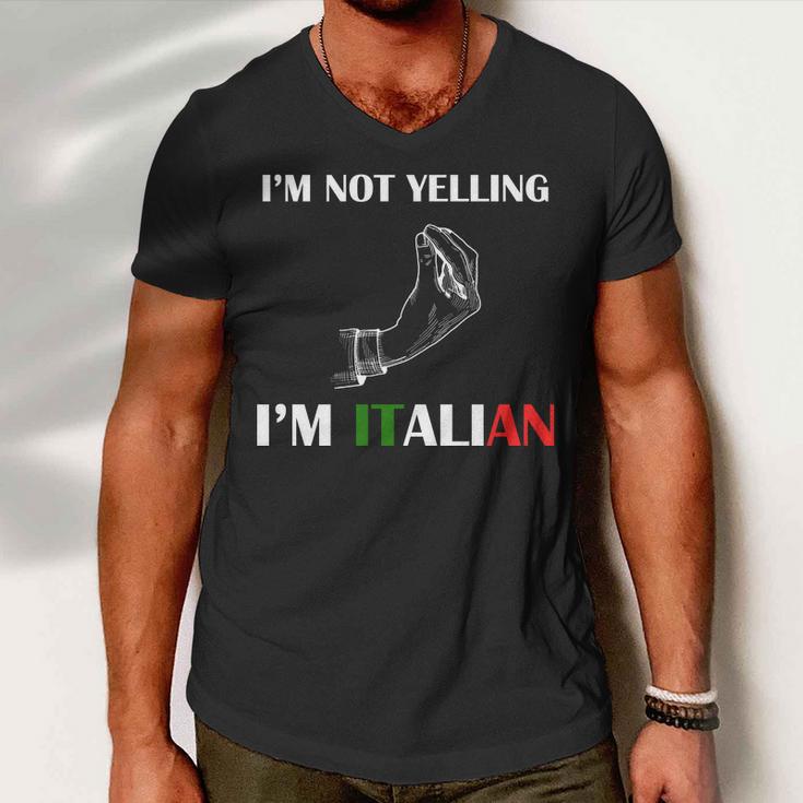 Im Not Yelling Im Italian Tshirt Men V-Neck Tshirt