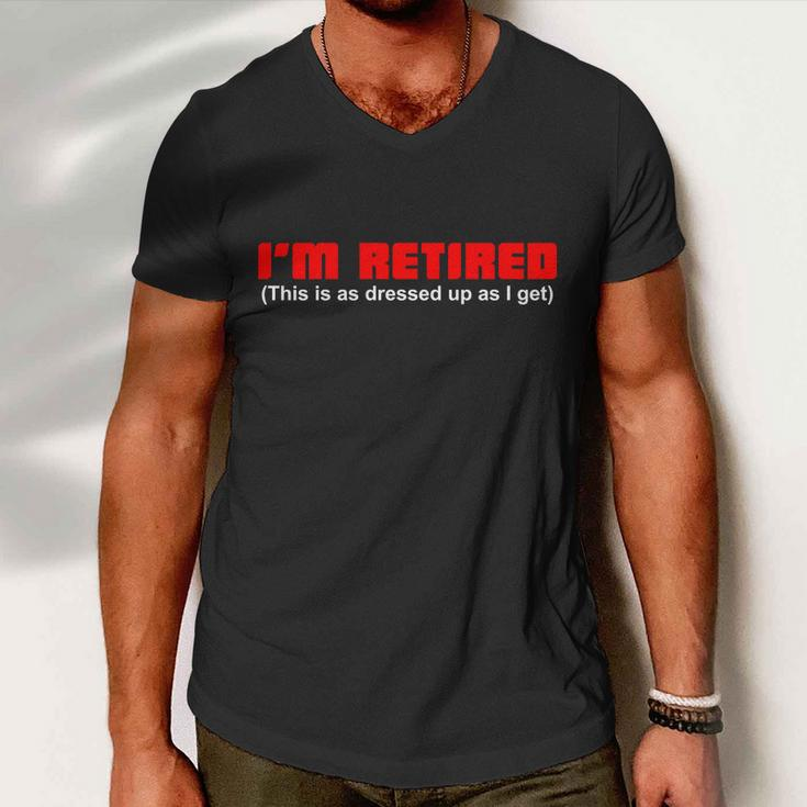 Im Retired This Is As Dressed Tshirt Men V-Neck Tshirt