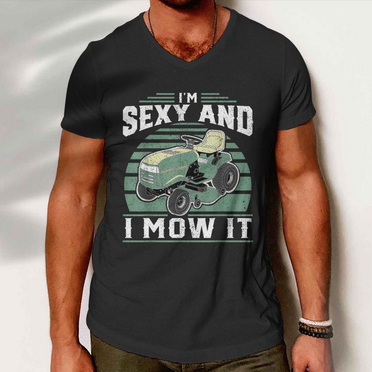 Im Sexy And I Mow It Funny Riding Mower Mowing Gift For Dad Tshirt Men V-Neck Tshirt