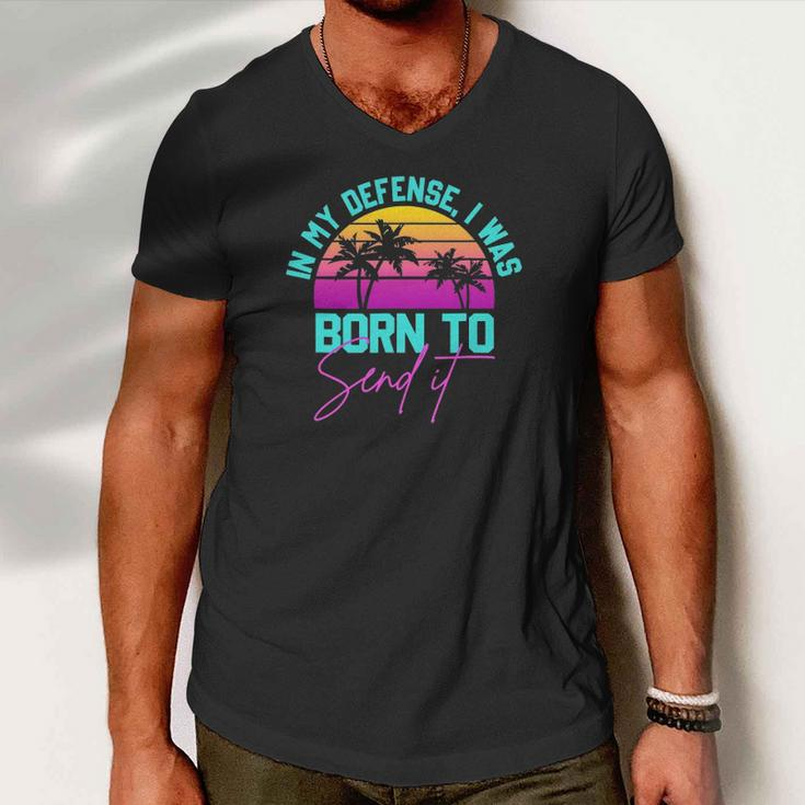 In My Defense I Was Born To Send It Vintage Retro Summer Men V-Neck Tshirt