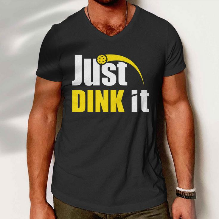 Just Dink It Funny Pickleball Play Pickle Ball Men V-Neck Tshirt
