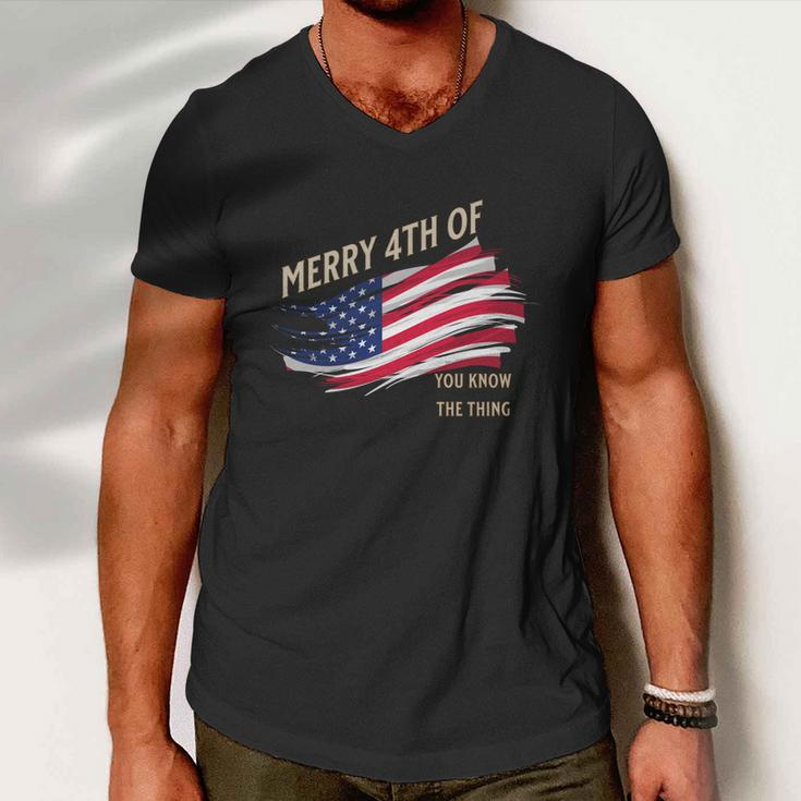 Merry 4Th Of You Know The Thing Men V-Neck Tshirt
