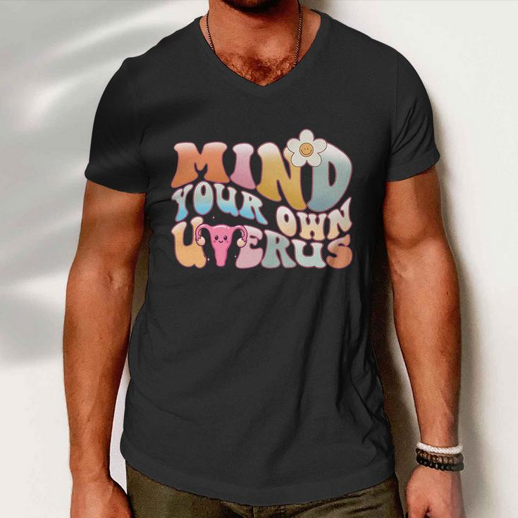 Mind Your Own Uterus Pro Choice Feminist Womens Rights Meaningful Gift Men V-Neck Tshirt