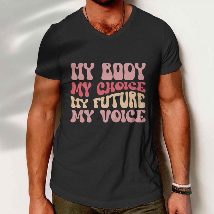 My Body My Choice My Future My Voice Pro Roe Men V-Neck Tshirt