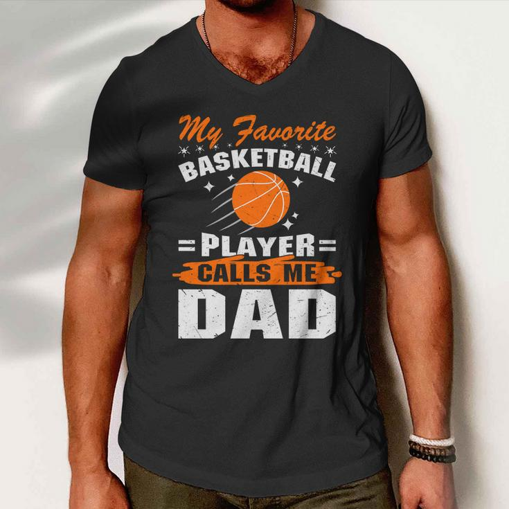 My Favorite Basketball Player Calls Me DadFunny Basketball Dad Quote Men V-Neck Tshirt