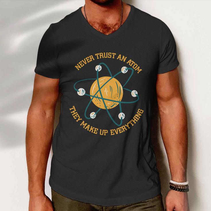 Never Trust An Atom Science Gift Men V-Neck Tshirt