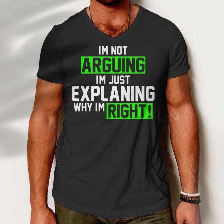 Not Arguing Explaining Why Im Right Funny Meme Men V-Neck Tshirt