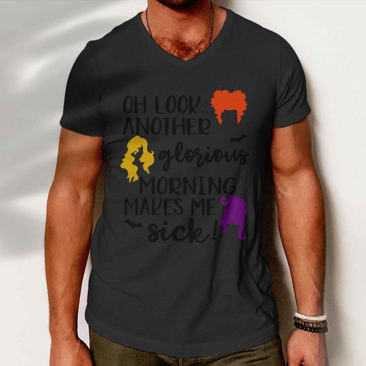 Oh Look Another Glorius Morning Makes Me Sick Halloween Quote Men V-Neck Tshirt