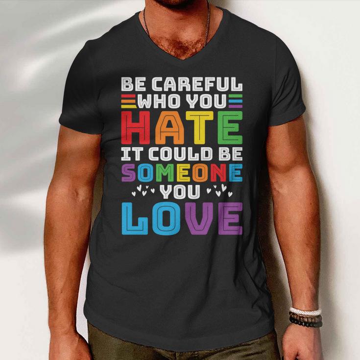 Pride Month Be Careful Who You Hate Lgbt Men V-Neck Tshirt