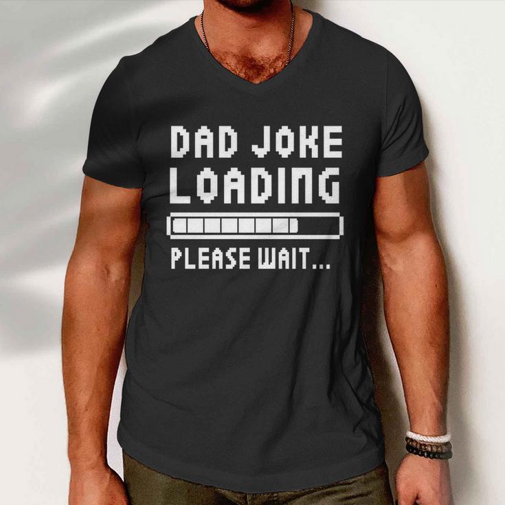 Shirt That Says Dad Joke Loading Gift Men V-Neck Tshirt