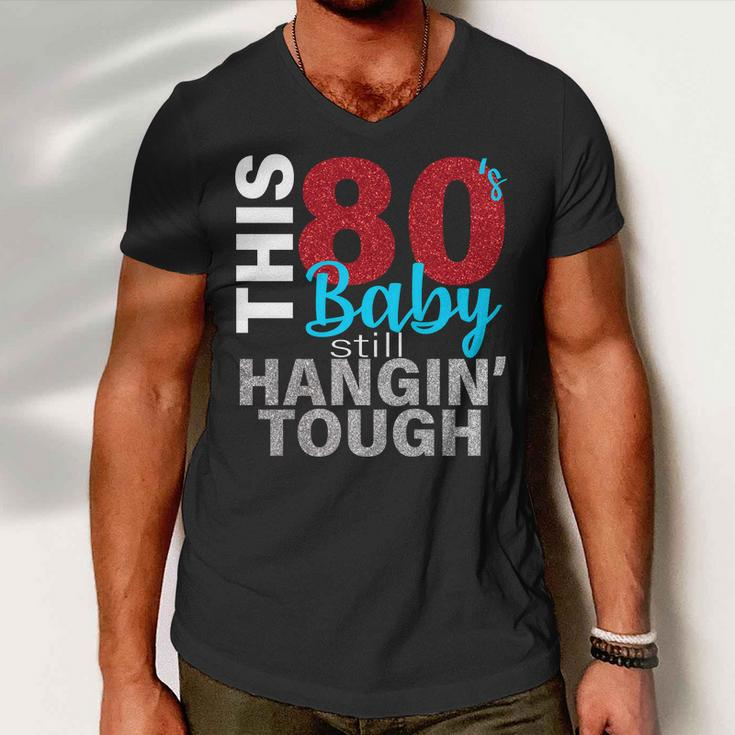 This 80S Baby Still Hangin Tough Men V-Neck Tshirt