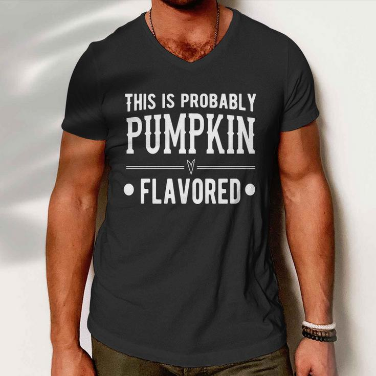 This Is Probably Pumpkin Flavored Halloween Quote Men V-Neck Tshirt