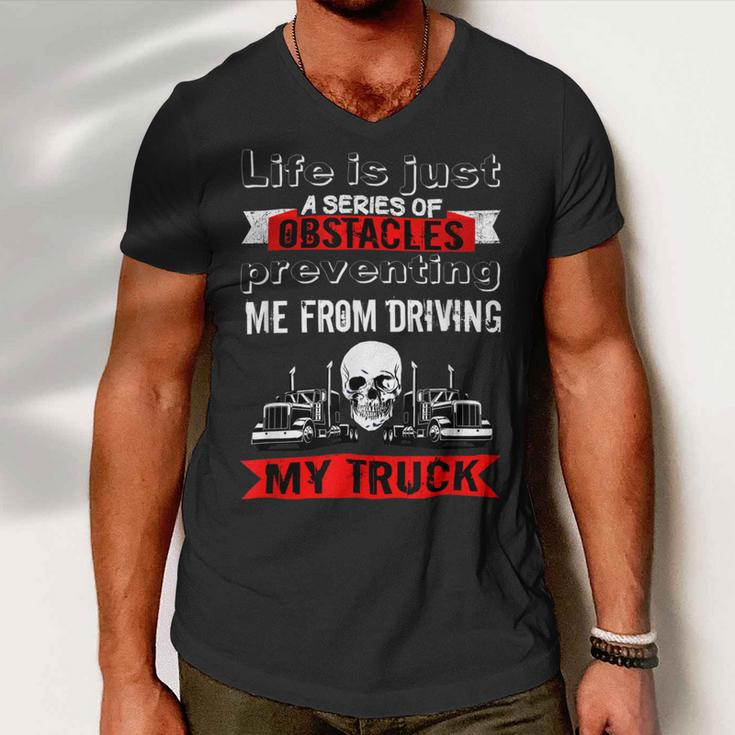 Trucker Trucker Lifes A Series Of Obstacles Truck Driver Trucking Men V-Neck Tshirt