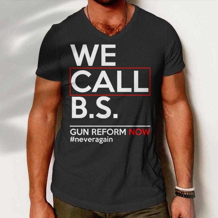 We Call BS Gun Reform Now Neveragain Tshirt Men V-Neck Tshirt
