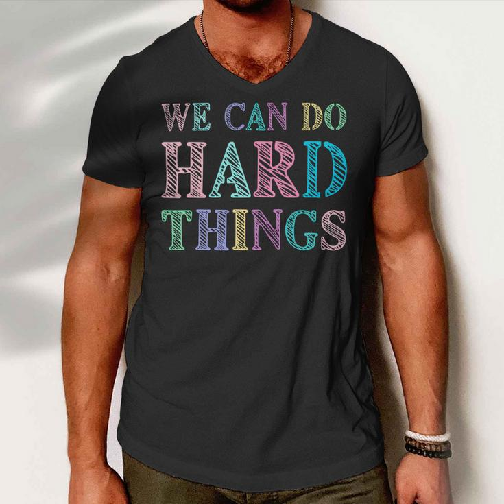 We Can Do Hard Things Motivated Teacher Men V-Neck Tshirt