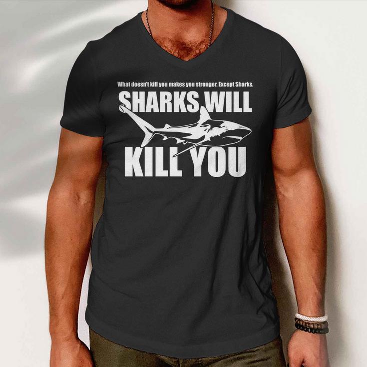 What Doesnt Kill You Makes You Stronger Except Sharks Tshirt Men V-Neck Tshirt