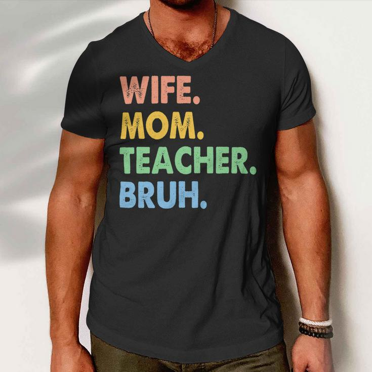 Wife Mom Teacher Bruh Funny Apparel Men V-Neck Tshirt