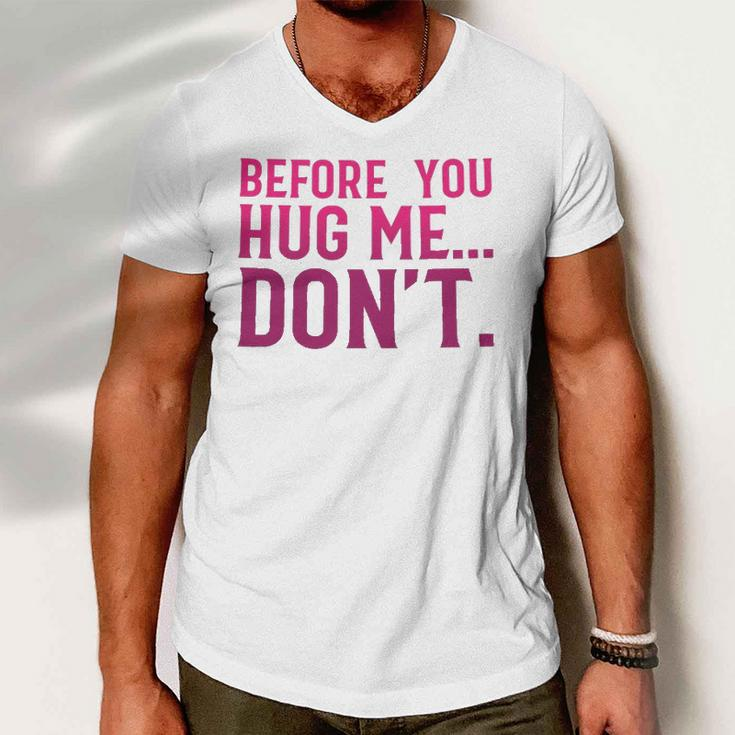 Before You Hug Me Don't Men V-Neck Tshirt