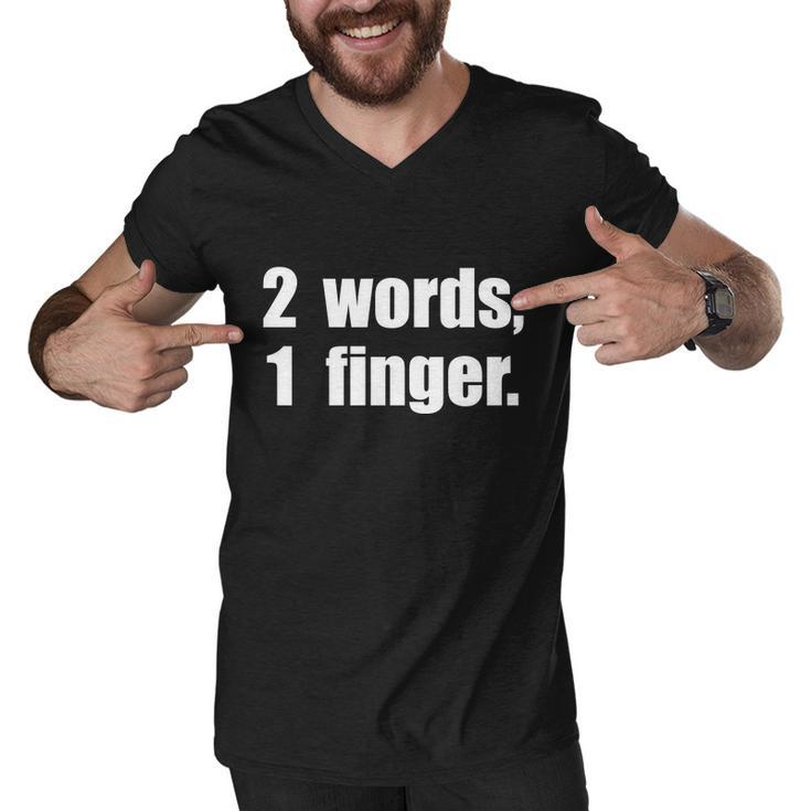 2 Words 1 Finger Funny Tshirt Men V-Neck Tshirt