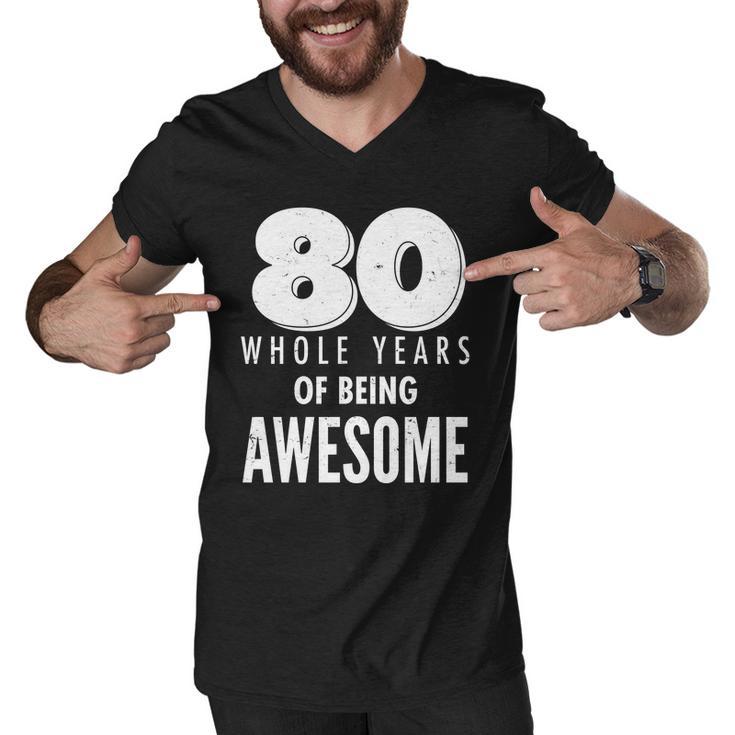 80 Whole Years Of Being Awesome Birthday Tshirt Men V-Neck Tshirt