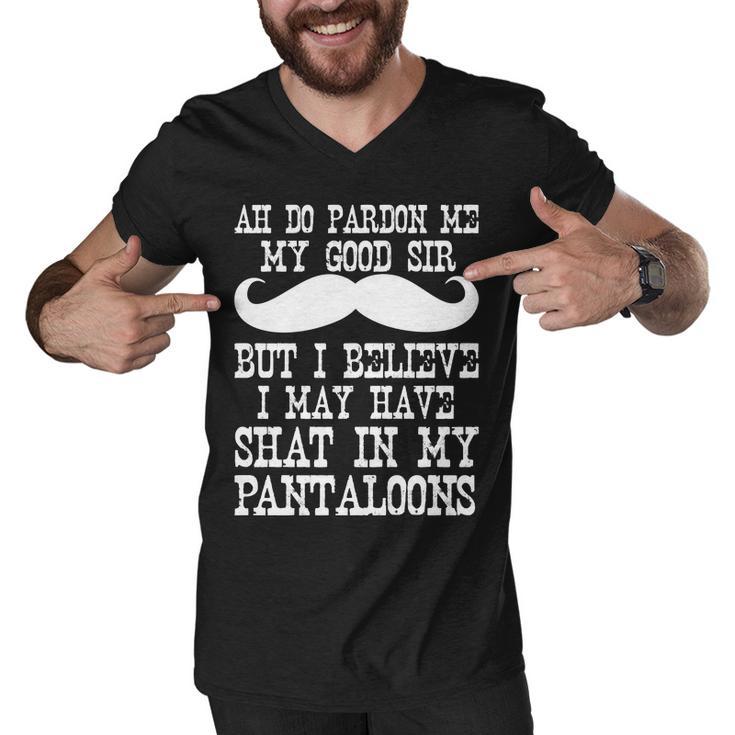 Ah Pardon Me My Good Sir I Believe I May Have Shat My Pantaloons Tshirt Men V-Neck Tshirt