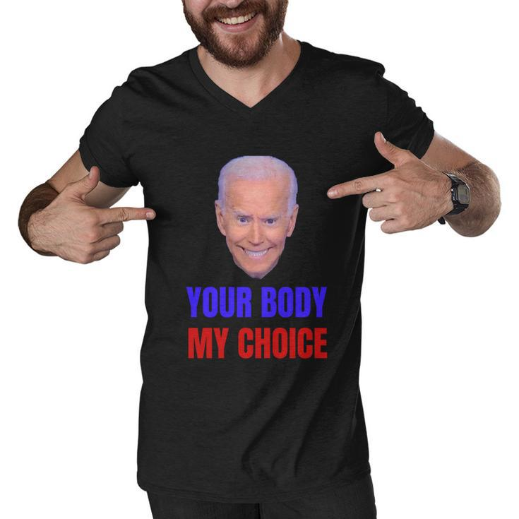 Anti Joe Biden And Vaccine Mandates Your Body My Choice Gift Men V-Neck Tshirt