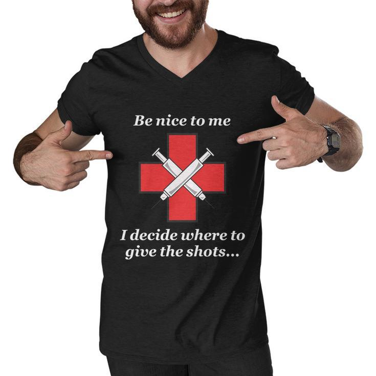 Be Nice To Me Nurse I Decide Where The Shots Go Funny Men V-Neck Tshirt
