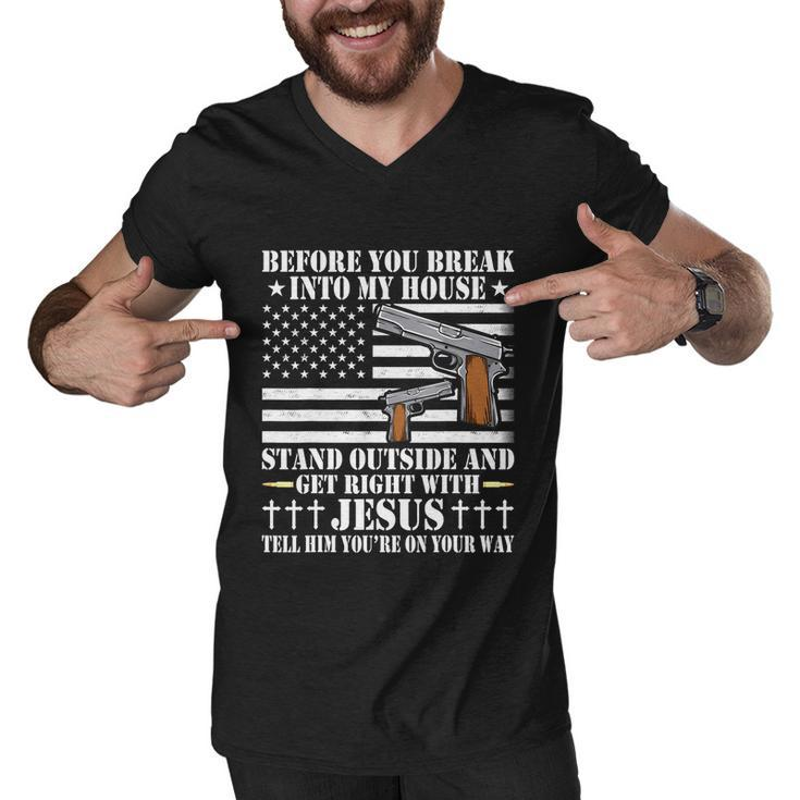Before You Break Into My House Jesus Gift Gun Owner Lover Tshirt Men V-Neck Tshirt