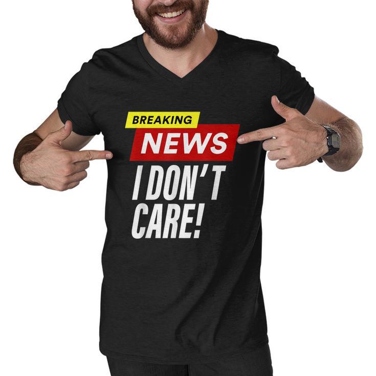 Breaking News I Dont Care Funny Design Men V-Neck Tshirt