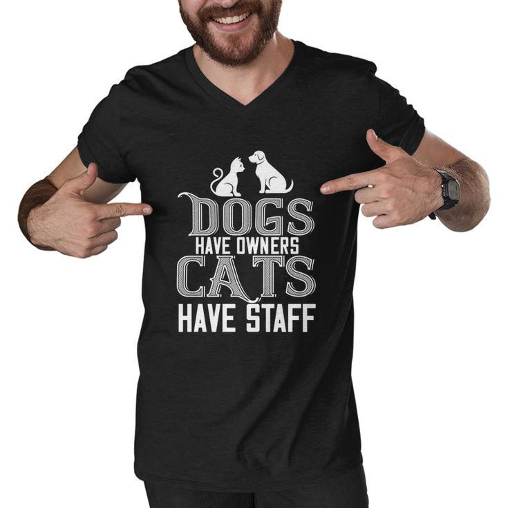 Cat Lover Funny Gift Dogs Have Owners Cats Have Staff Gift Men V-Neck Tshirt