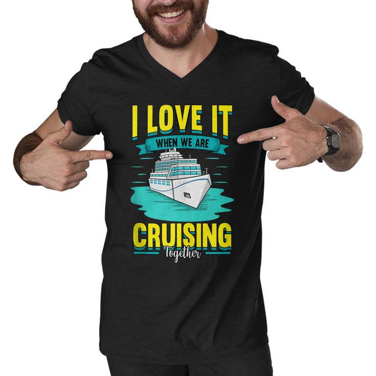 Cruise I Love It When We Are Cruising Together  Men V-Neck Tshirt